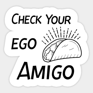 Check Your Ego Amigo, Funny Taco Sticker